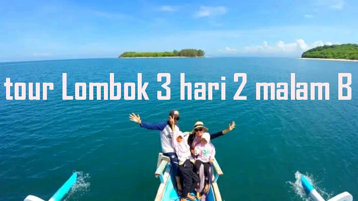 Tour Lombok Murah - Paket Tour Lombok Murah